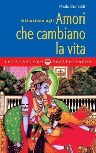 Iniziazione agli amori che cambiano la vita