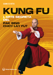 Kung Fu l'arte segreta del Pak Sing Choy Lay Fut